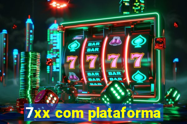 7xx com plataforma